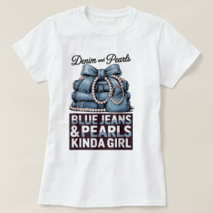 Blue Jeans and Pearls Kinda Girl Shirt