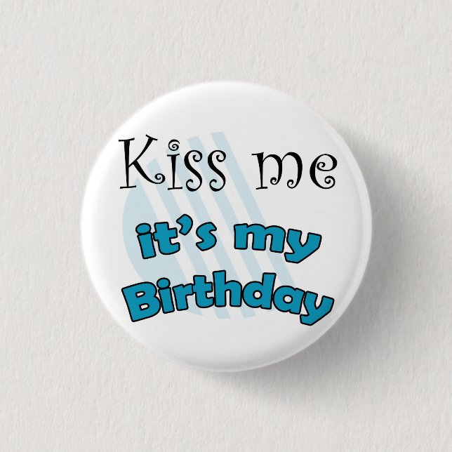 Blue Kiss me it's my Birthday 1 Inch Round Button (Front)