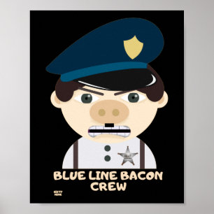 "BLUE LINE BACON CREW" funny police          Poster