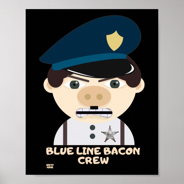 "BLUE LINE BACON CREW" funny police          Poster (Front)