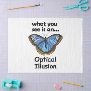 Blue Morpho Butterfly Optical Illusion Funny Quote Tissue Paper