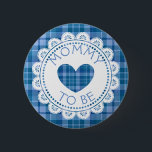 Blue Plaid Mom to Be Button<br><div class="desc">Blue Plaid Baby shower button with blue Heart and Polka Dots Mommy to Be Button</div>