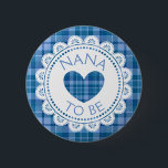 Blue Plaid Nana to Be Button<br><div class="desc">Blue Plaid Baby shower button with blue Heart and Polka Dots Nana  to Be Button</div>