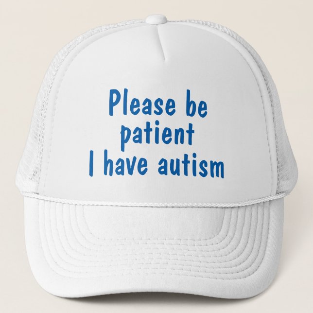 Blue please be patient I have autism hat. Trucker Hat (Front)
