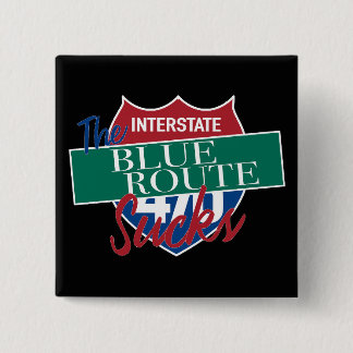 Blue Route Sucks funny Delco driver commute 476 2 Inch Square Button