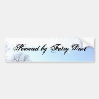 Blue Skies, Fluffy Clouds, Powered by Fairy Dust Bumper Sticker
