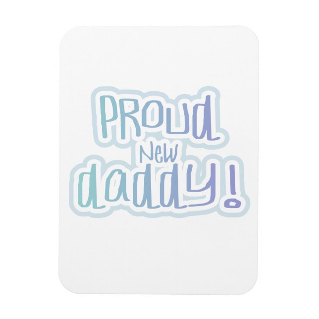 Blue Text Proud New Daddy Gifts Magnet (Vertical)