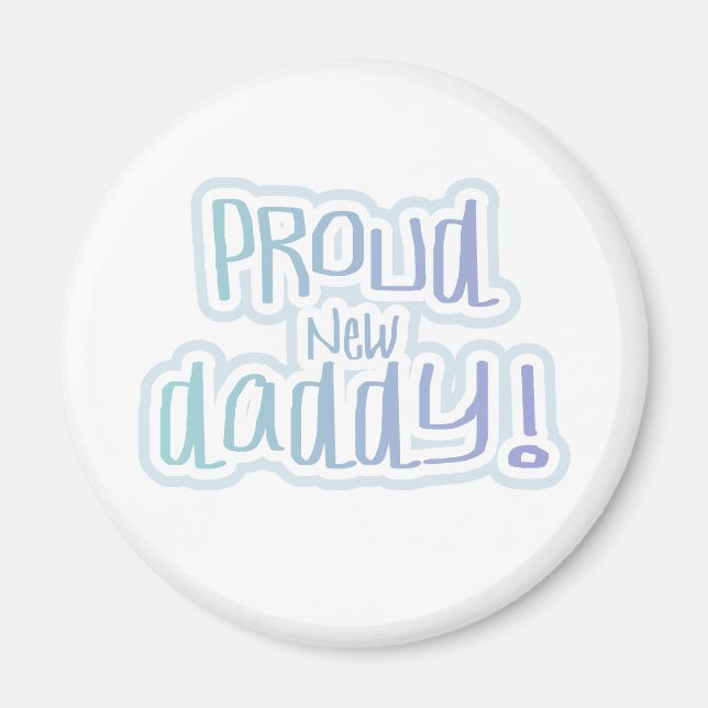 Blue Text Proud New Daddy Magnet (Front)