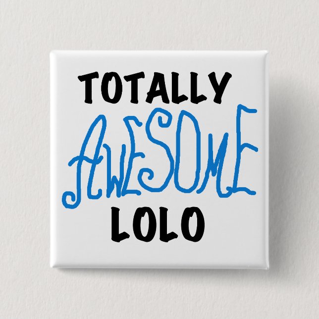 Blue Totally Awesome Lolo T-shirts and Gifts 2 Inch Square Button (Front)