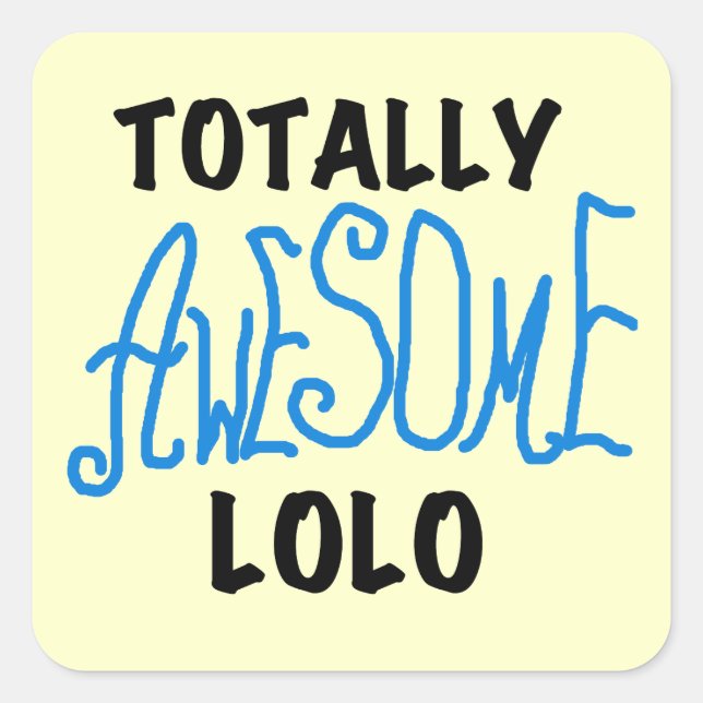 Blue Totally Awesome Lolo T-shirts and Gifts Square Sticker (Front)