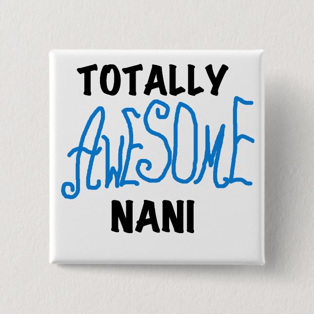 Blue Totally Awesome Nani T-shirts and Gifts 2 Inch Square Button (Front)