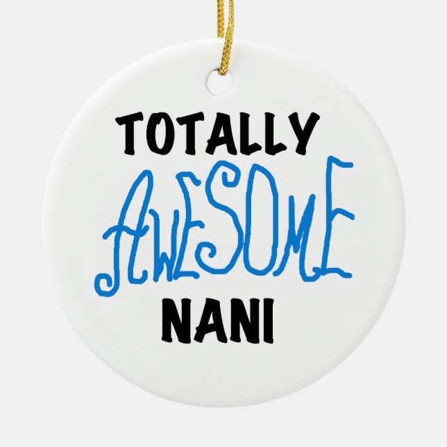 Blue Totally Awesome Nani T-shirts and Gifts Ceramic Ornament (Front)