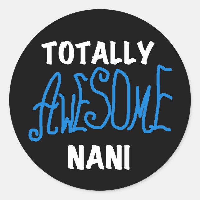 Blue Totally Awesome Nani T-shirts and Gifts Classic Round Sticker (Front)