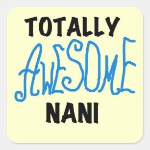 Blue Totally Awesome Nani T-shirts and Gifts Square Sticker