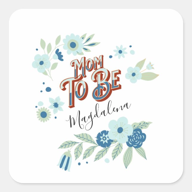 Blue Turquoise Green Flowers Mom To Be Square Sticker (Front)