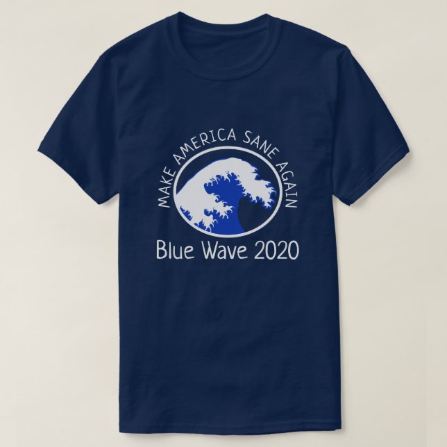 Blue Wave "Make America Sane Again"  Democratic T-Shirt (Design Front)