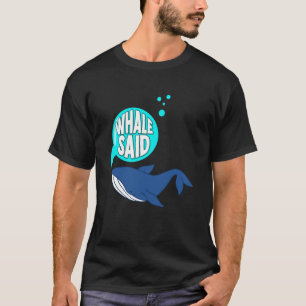 Blue Whale Pun Marine Mammal & Whale Watching T-Shirt
