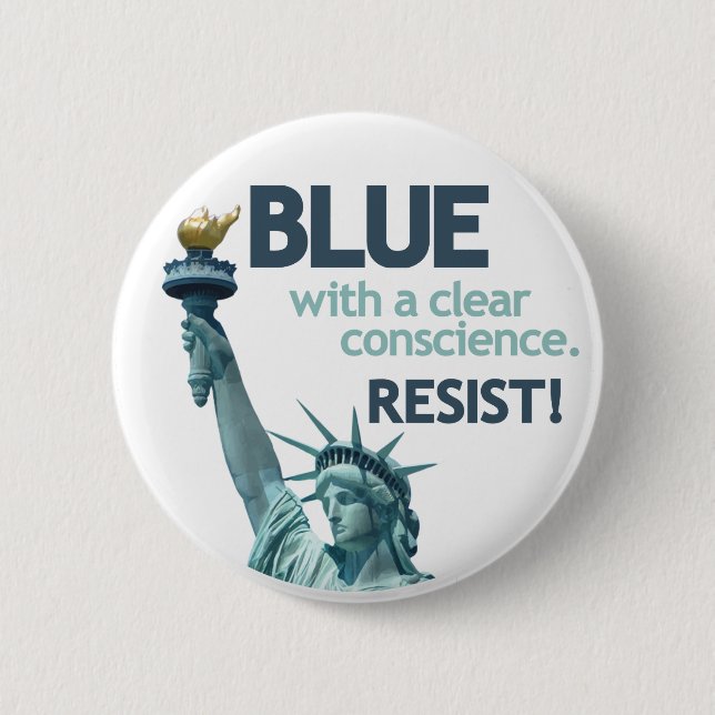 BLUE with clear conscience. RESIST! 2 Inch Round Button (Front)