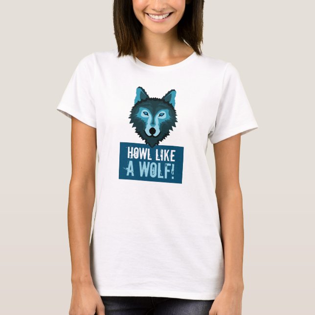 Blue Wolf, Howl Like a Wolf T-Shirt (Front)