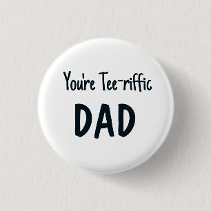 Blue you're tee-riffic dad text 1 inch round button