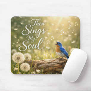 Bluebird Singing Then Sings My Soul Mouse Pad