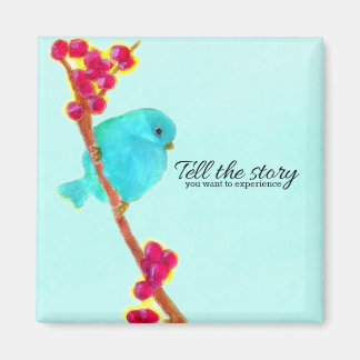 Bluebird - Tell the Story You Want to Experience Magnet