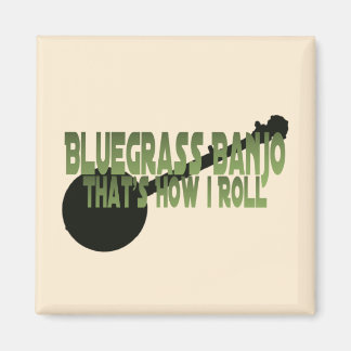 Bluegrass Banjo. That's How I Roll Magnet