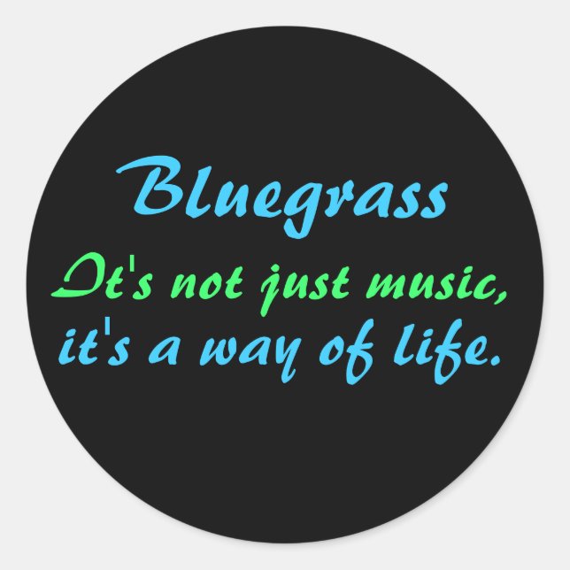 Bluegrass: Not Just Music, a Way of Life Classic Round Sticker (Front)