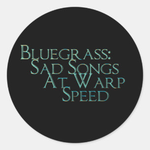 Bluegrass: Sad Songs At Warp Speed Classic Round Sticker