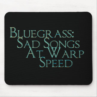Bluegrass: Sad Songs At Warp Speed Mouse Pad