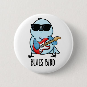 Blues Bird Funny Bluebird Pun  2 Inch Round Button