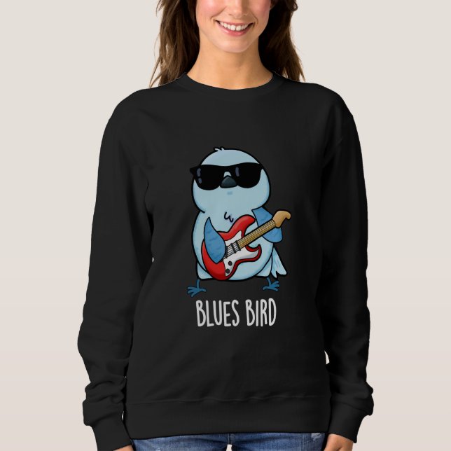 Blues Bird Funny Music Pun Sweatshirt (Front)