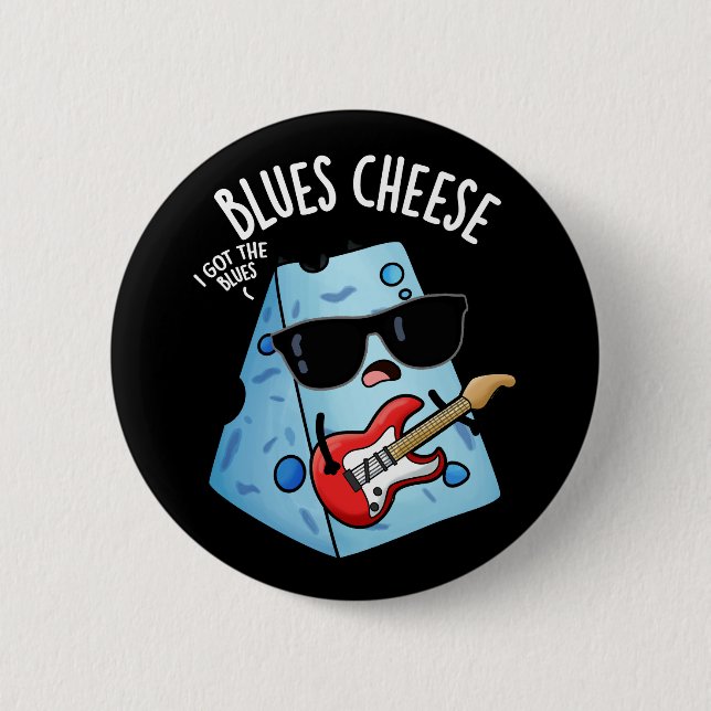 Blues Cheese Funny Food Pun Dark BG 2 Inch Round Button (Front)