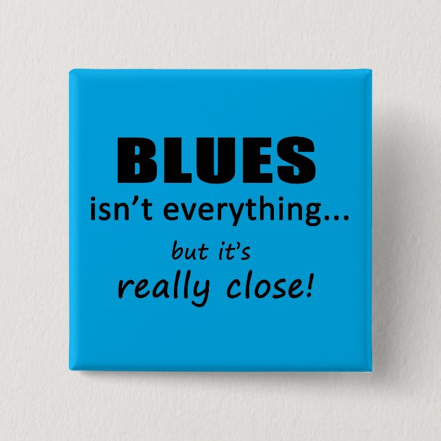 Blues Isn't Everything 2 Inch Square Button (Front)