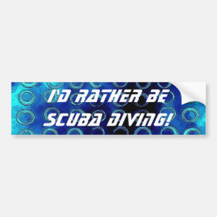 bluetexture, I'd Rather Be Scuba Diving! Bumper Sticker