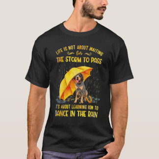Bluetick Coonhound It's About Learning How To Danc T-Shirt