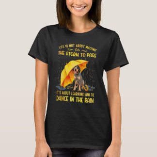 Bluetick Coonhound It's About Learning How To Danc T-Shirt
