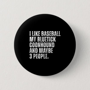 Bluetick Coonhound Owner I Like Baseball Lover Fun 2 Inch Round Button