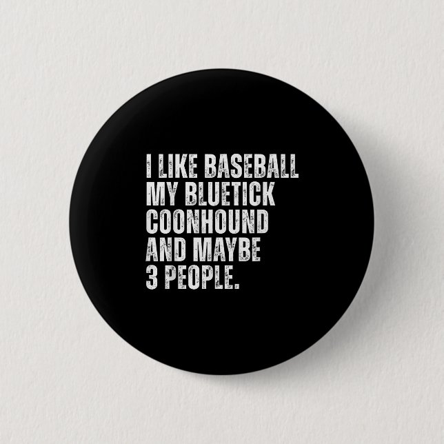 Bluetick Coonhound Owner I Like Baseball Lover Fun 2 Inch Round Button (Front)