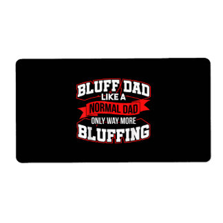 Bluff Dad Like A Normal Dad Only Way More Bluffing