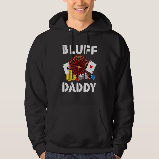 Bluff Daddy Game Playing Cards Funny Poker Hoodie (Front)