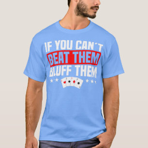 bluff them poker player texas hold em casino poker T-Shirt