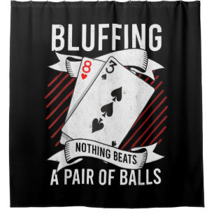 Bluffing Nothing Beats A Pair Of Balls Funny Poker