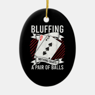 Bluffing Nothing Beats A Pair Of Balls Funny Poker Ceramic Ornament