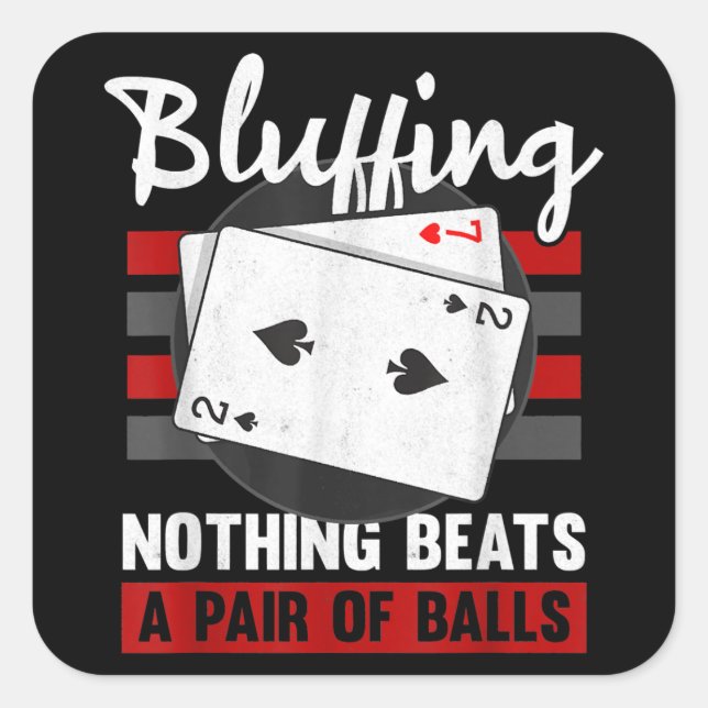 Bluffing Nothing Beats A Pair Of Balls Square Sticker (Front)