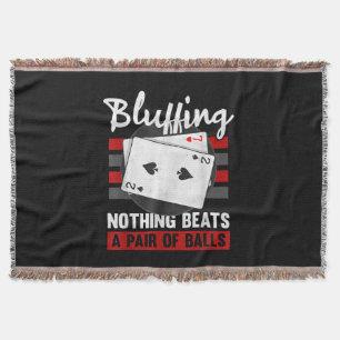 Bluffing Nothing Beats A Pair Of Balls Throw Blanket