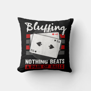 Bluffing Nothing Beats A Pair Of Balls Throw Pillow