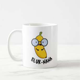 Blur-nana Funny Banana Pun  Coffee Mug
