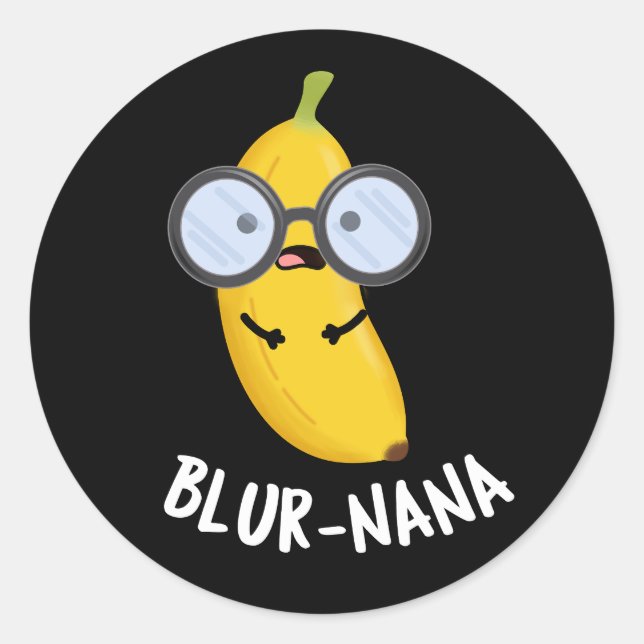 Blur-nana Funny Banana Pun Dark BG Classic Round Sticker (Front)