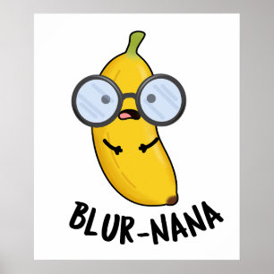 Blur-nana Funny Banana Puns  Poster